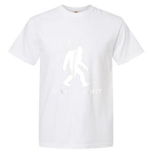 Will Do What I Want Bigfoot Funny Bigfoot Sasquatch Lover Garment-Dyed Heavyweight T-Shirt