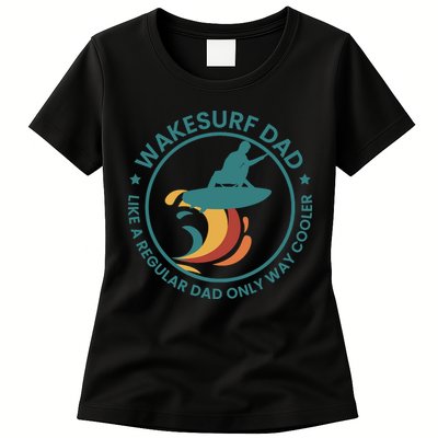 Wakesurf Dad Wakeboard Wakeboarding Wakeboarder Surfing Womens T-Shirt