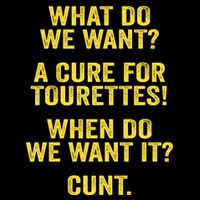 What Do We Want A Cure For Tourettes When Cunt Backpack