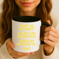What Do We Want A Cure For Tourettes When Cunt Mug