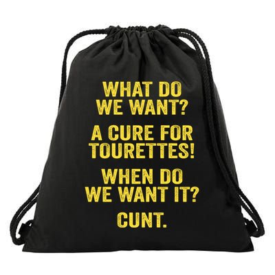What Do We Want A Cure For Tourettes When Cunt Drawstring Bag