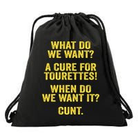 What Do We Want A Cure For Tourettes When Cunt Drawstring Bag
