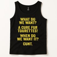 What Do We Want A Cure For Tourettes When Cunt Tank Top