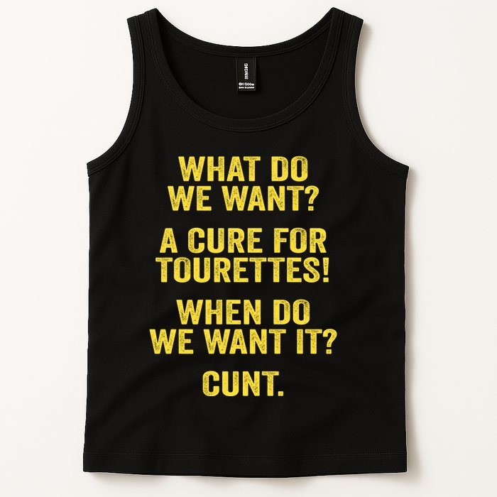 What Do We Want A Cure For Tourettes When Cunt Tank Top