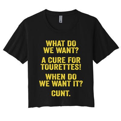 What Do We Want A Cure For Tourettes When Cunt Crop Top