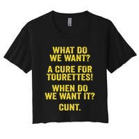 What Do We Want A Cure For Tourettes When Cunt Crop Top