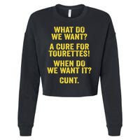 What Do We Want A Cure For Tourettes When Cunt Cropped Pullover Crew