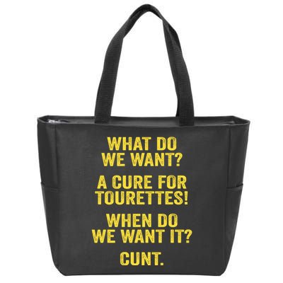 What Do We Want A Cure For Tourettes When Cunt Zip Tote Bag