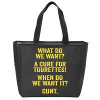 What Do We Want A Cure For Tourettes When Cunt Zip Tote Bag