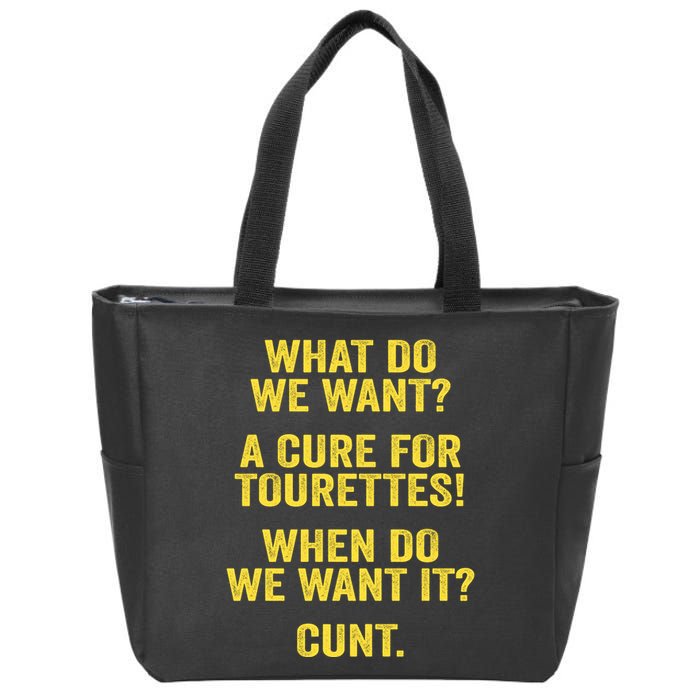 What Do We Want A Cure For Tourettes When Cunt Zip Tote Bag