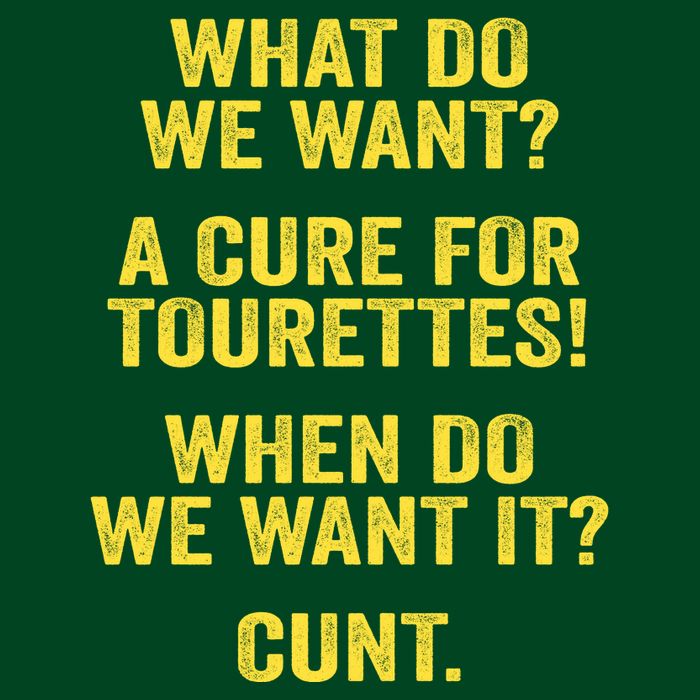 What Do We Want A Cure For Tourettes When Cunt T-Shirt
