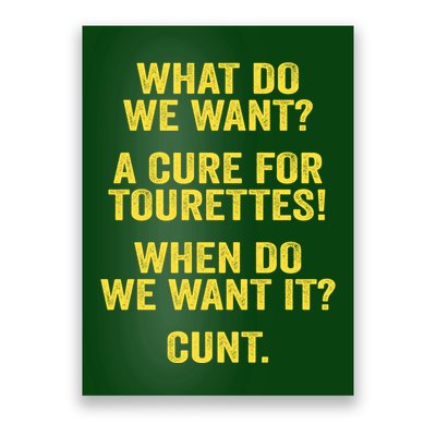 What Do We Want A Cure For Tourettes When Cunt Poster