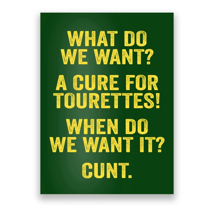 What Do We Want A Cure For Tourettes When Cunt Poster