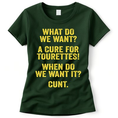 What Do We Want A Cure For Tourettes When Cunt Womens T-Shirt