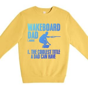 Wakeboard Dad Wakeboard Lake Wakeboarder Wakeboarding Gift Premium Crewneck Sweatshirt