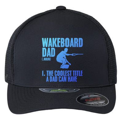 Wakeboard Dad Wakeboard Lake Wakeboarder Wakeboarding Gift Flexfit Unipanel Trucker Cap