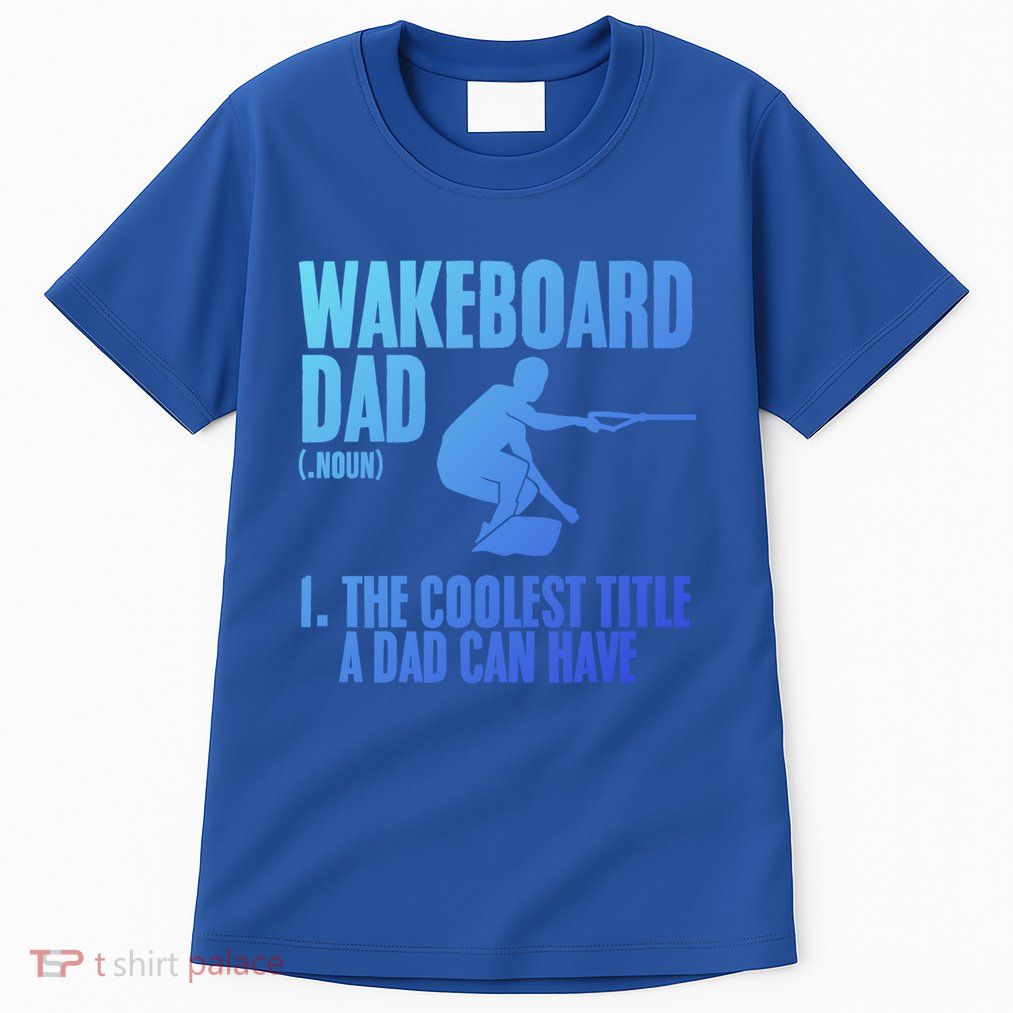 Wakeboard Dad Wakeboard Lake Wakeboarder Wakeboarding Gift Tall T-Shirt