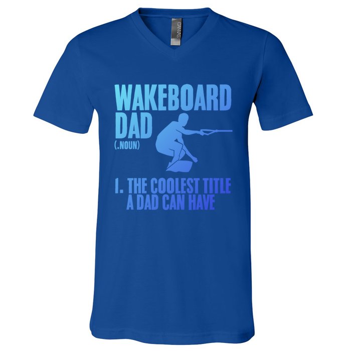 Wakeboard Dad Wakeboard Lake Wakeboarder Wakeboarding Gift V-Neck T-Shirt