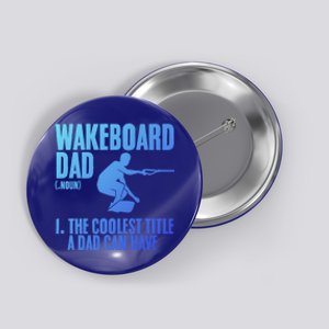 Wakeboard Dad Wakeboard Lake Wakeboarder Wakeboarding Gift Button