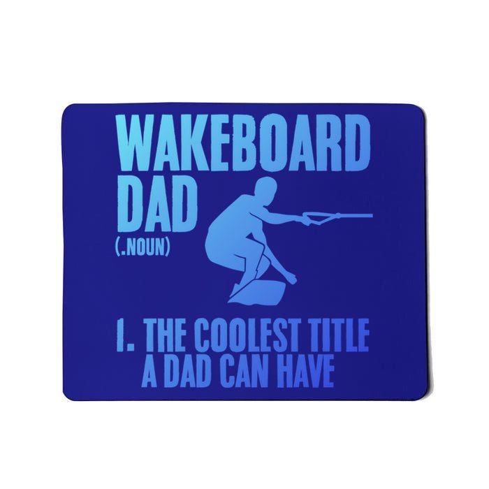 Wakeboard Dad Wakeboard Lake Wakeboarder Wakeboarding Gift Mousepad