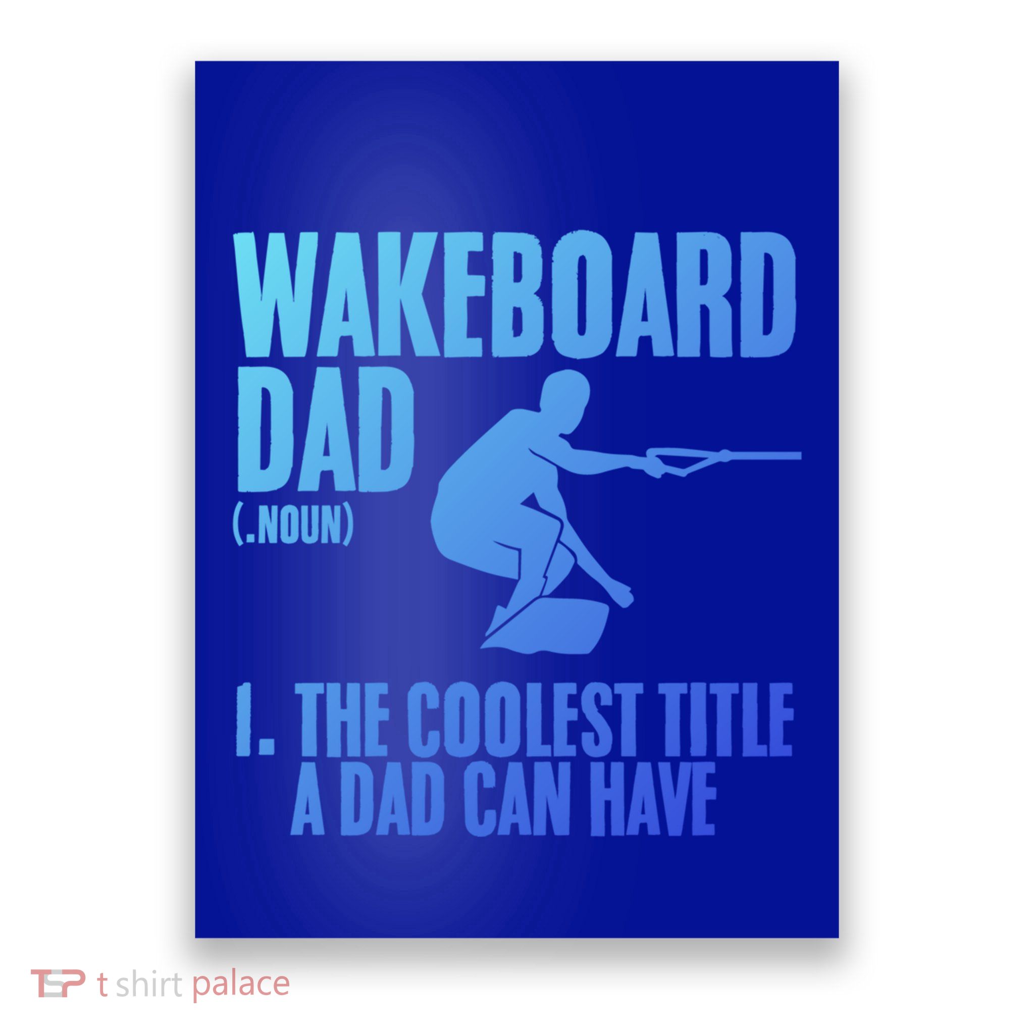 Wakeboard Dad Wakeboard Lake Wakeboarder Wakeboarding Gift Poster