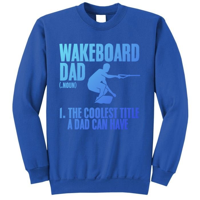 Wakeboard Dad Wakeboard Lake Wakeboarder Wakeboarding Gift Tall Sweatshirt