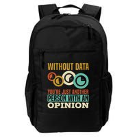 Without Data YouRe Just Another Person With An Opinion Daily Commute Backpack