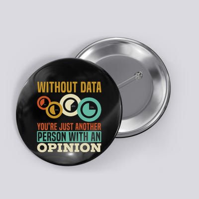 Without Data YouRe Just Another Person With An Opinion Button