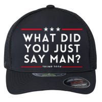 What Did You Just Say Man 2024 Election Presidential Debate Flexfit Unipanel Trucker Cap