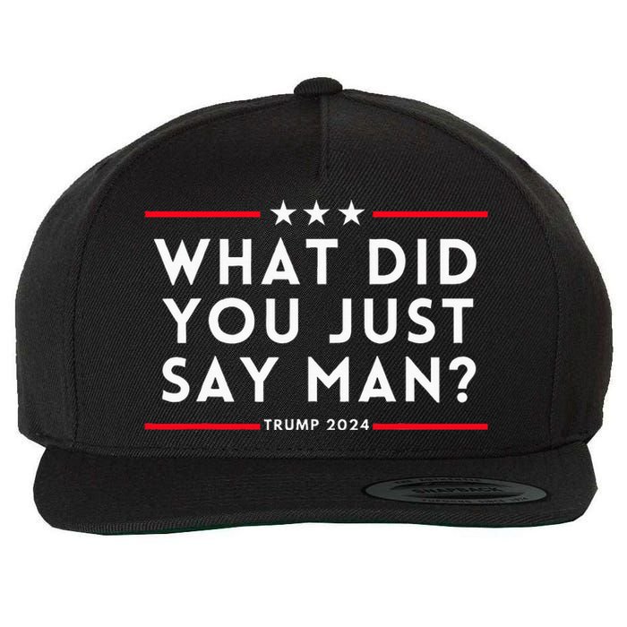 What Did You Just Say Man 2024 Election Presidential Debate Wool Snapback Cap