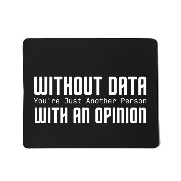 Without Data Youre Just Another Person Mousepad