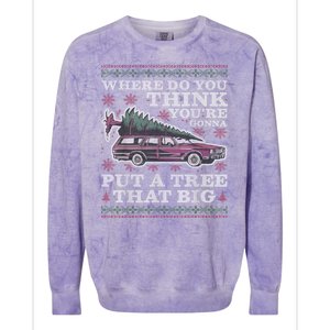 Where Do You Think YouRe Gonna Put A Tree That Big Colorblast Crewneck Sweatshirt