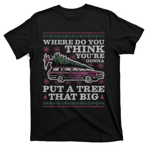 Where Do You Think YouRe Gonna Put A Tree That Big T-Shirt