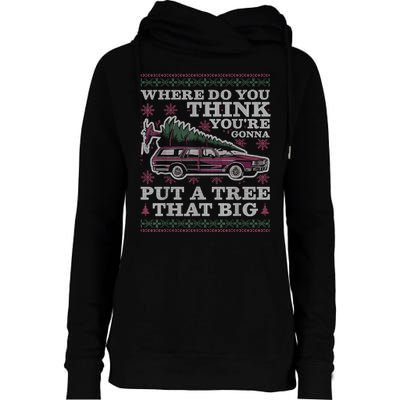 Where Do You Think YouRe Gonna Put A Tree That Big Womens Funnel Neck Pullover Hood