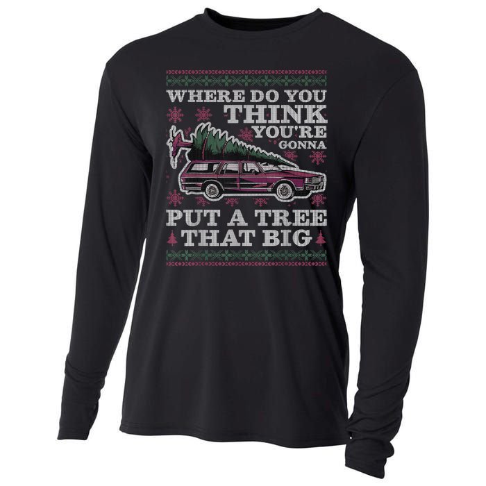 Where Do You Think YouRe Gonna Put A Tree That Big Cooling Performance Long Sleeve Crew