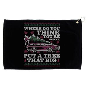 Where Do You Think YouRe Gonna Put A Tree That Big Grommeted Golf Towel