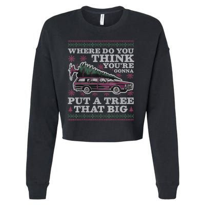 Where Do You Think YouRe Gonna Put A Tree That Big Cropped Pullover Crew