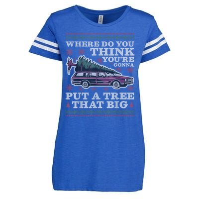 Where Do You Think YouRe Gonna Put A Tree That Big Enza Ladies Jersey Football T-Shirt