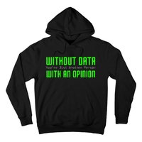 Without Data Youre Just Another Person With An Opinion Hoodie