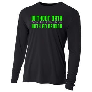 Without Data Youre Just Another Person With An Opinion Cooling Performance Long Sleeve Crew