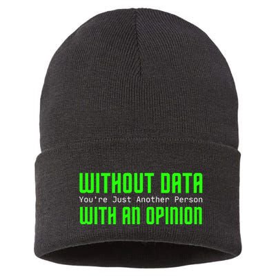 Without Data Youre Just Another Person With An Opinion Sustainable Knit Beanie