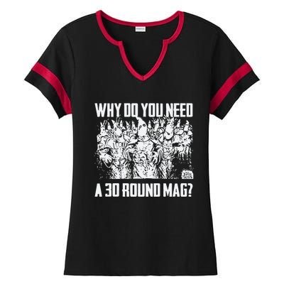 Why Do You Need A 30 Round Mag Ladies Halftime Notch Neck Tee