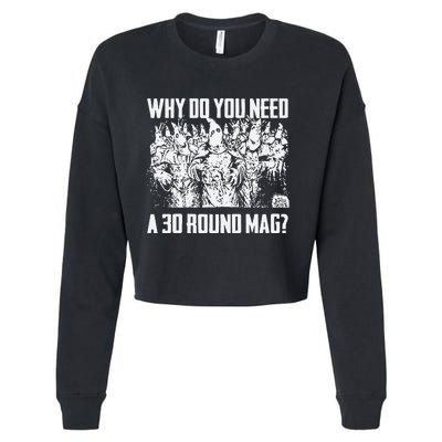 Why Do You Need A 30 Round Mag Cropped Pullover Crew