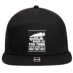 Where Do You Think Youre Gonna Put A Tree That Big Xmas Tree 7 Panel Mesh Trucker Snapback Hat