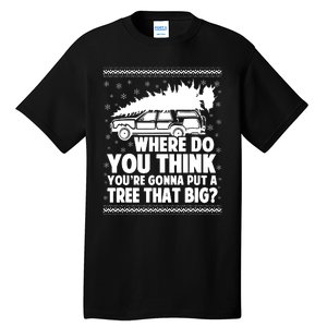 Where Do You Think Youre Gonna Put A Tree That Big Xmas Tree Tall T-Shirt