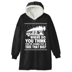 Where Do You Think Youre Gonna Put A Tree That Big Xmas Tree Hooded Wearable Blanket