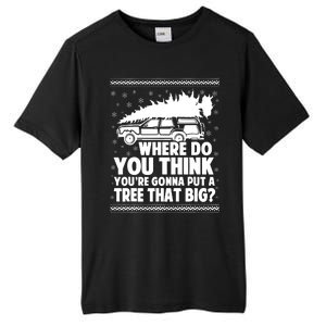 Where Do You Think Youre Gonna Put A Tree That Big Xmas Tree Tall Fusion ChromaSoft Performance T-Shirt