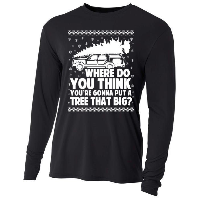 Where Do You Think Youre Gonna Put A Tree That Big Xmas Tree Cooling Performance Long Sleeve Crew