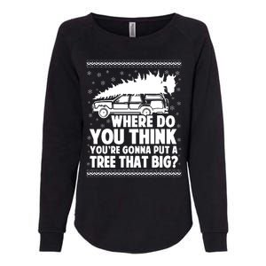 Where Do You Think Youre Gonna Put A Tree That Big Xmas Tree Womens California Wash Sweatshirt