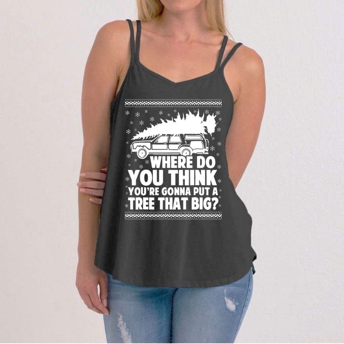 Where Do You Think Youre Gonna Put A Tree That Big Xmas Tree Women's Strappy Tank